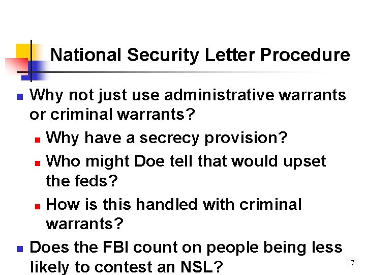 National Security Letter Procedure n n Why not just use administrative warrants or criminal