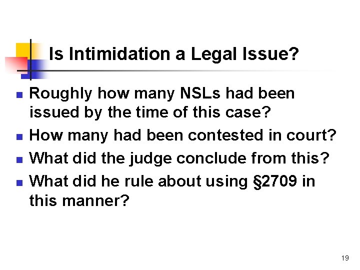 Is Intimidation a Legal Issue? n n Roughly how many NSLs had been issued