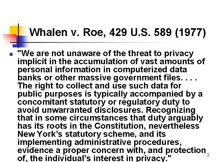 Whalen v. Roe, 429 U. S. 589 (1977) n "We are not unaware of