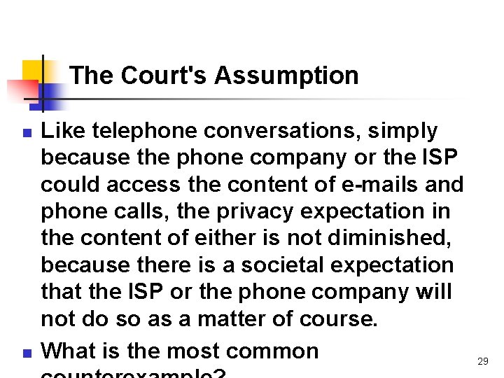 The Court's Assumption n n Like telephone conversations, simply because the phone company or