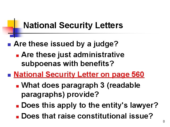 National Security Letters n n Are these issued by a judge? n Are these