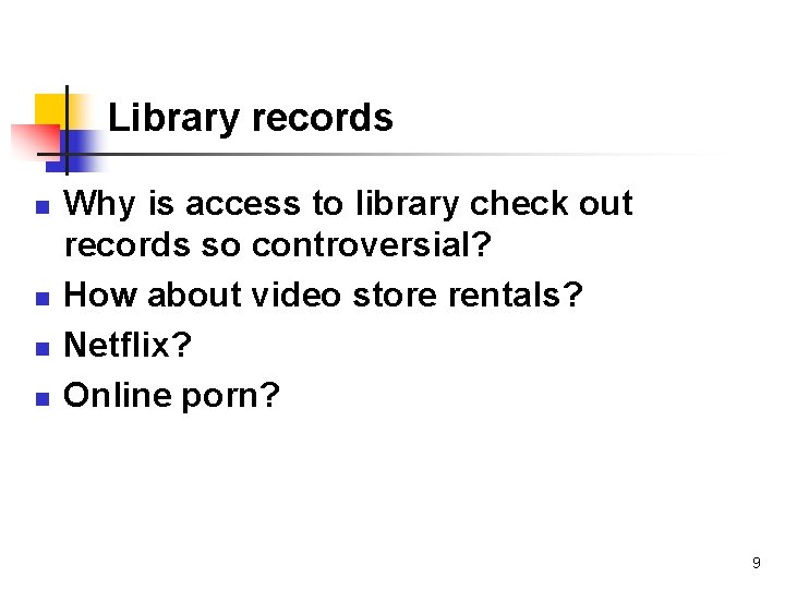 Library records n n Why is access to library check out records so controversial?