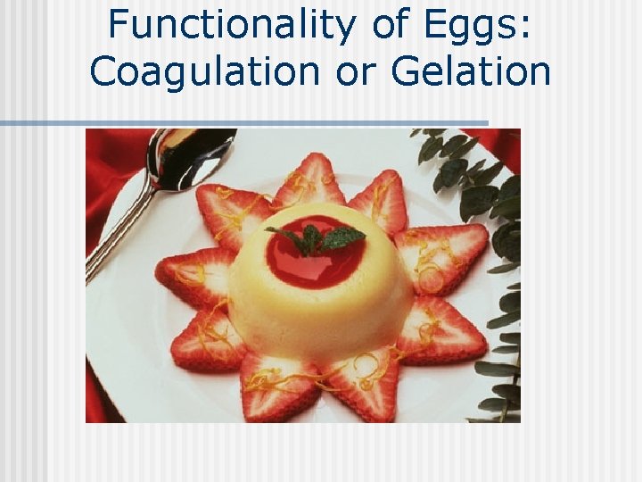 Functionality of Eggs: Coagulation or Gelation 