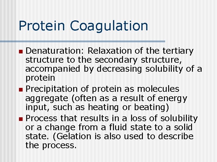 Protein Coagulation Denaturation: Relaxation of the tertiary structure to the secondary structure, accompanied by