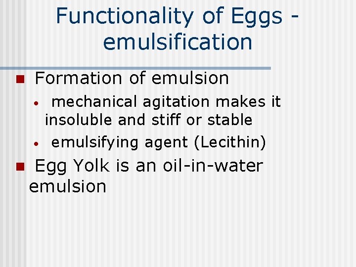 Functionality of Eggs emulsification n Formation of emulsion • • n mechanical agitation makes