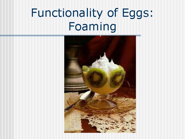 Functionality of Eggs: Foaming 