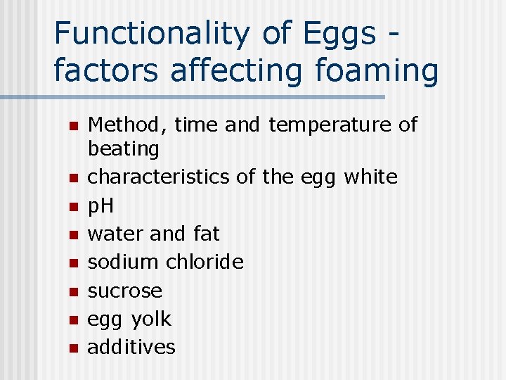 Functionality of Eggs factors affecting foaming n n n n Method, time and temperature