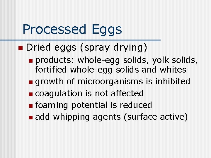 Processed Eggs n Dried eggs (spray drying) products: whole-egg solids, yolk solids, fortified whole-egg