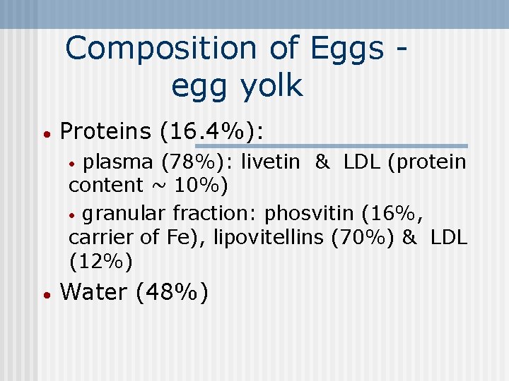 Composition of Eggs egg yolk · Proteins (16. 4%): plasma (78%): livetin & LDL