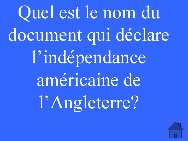 Quel est le nom du document qui déclare l’indépendance américaine de l’Angleterre? 