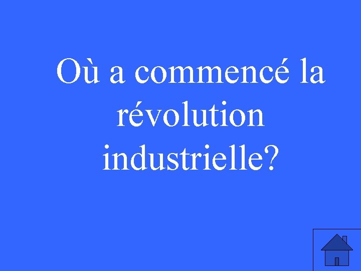 Où a commencé la révolution industrielle? 