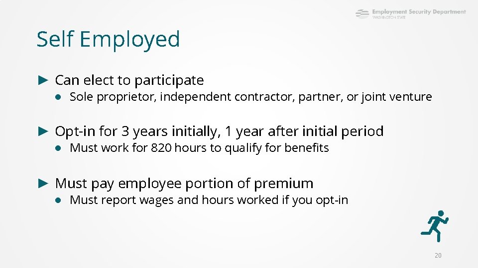 Self Employed ► Can elect to participate ● Sole proprietor, independent contractor, partner, or