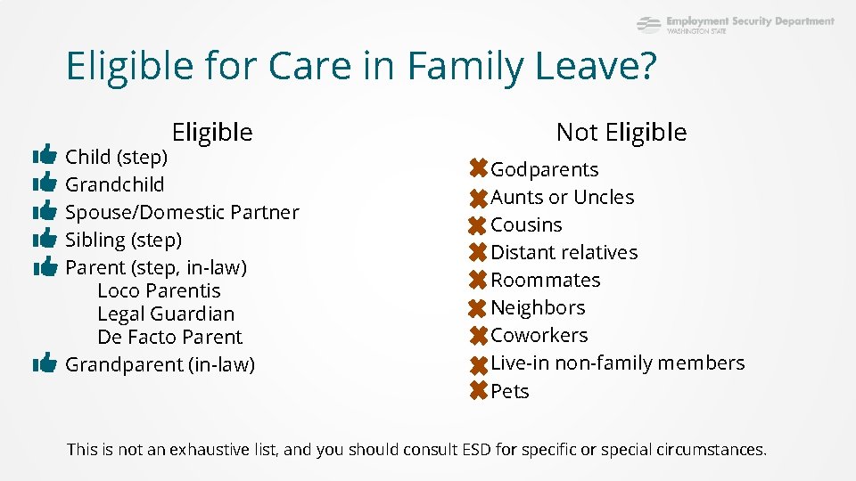 Eligible for Care in Family Leave? Eligible Child (step) Grandchild Spouse/Domestic Partner Sibling (step)