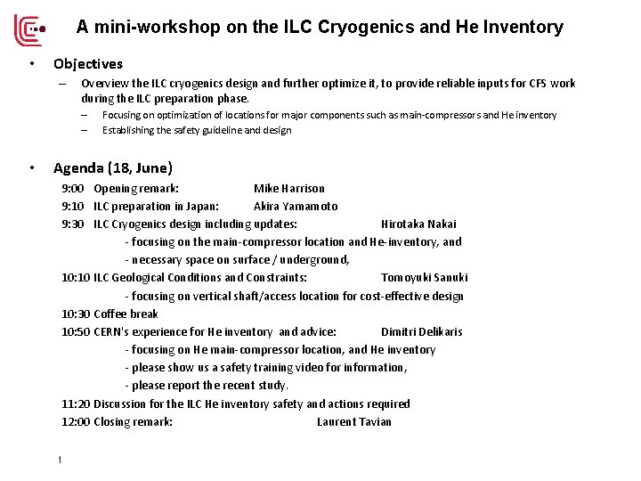 A mini-workshop on the ILC Cryogenics and He Inventory • Objectives ‒ Overview the