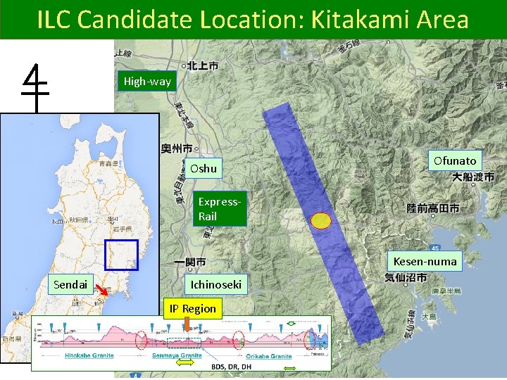 ILC Candidate Location: Kitakami Area High-way Oshu Ofunato Express. Rail Kesen-numa Sendai Ichinoseki IP