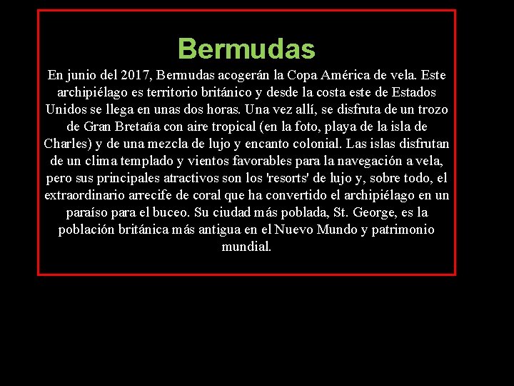 Bermudas En junio del 2017, Bermudas acogerán la Copa América de vela. Este archipiélago