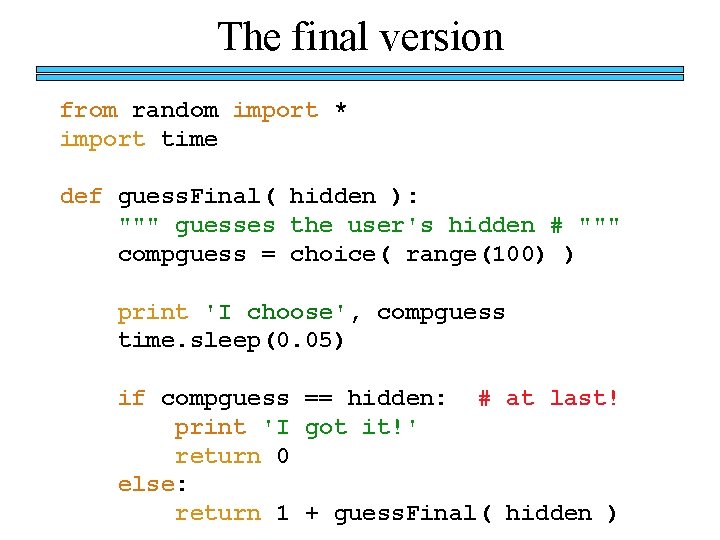 The final version from random import * import time def guess. Final( hidden ):