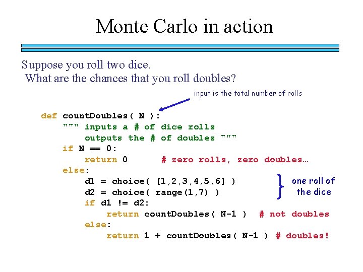 Monte Carlo in action Suppose you roll two dice. What are the chances that