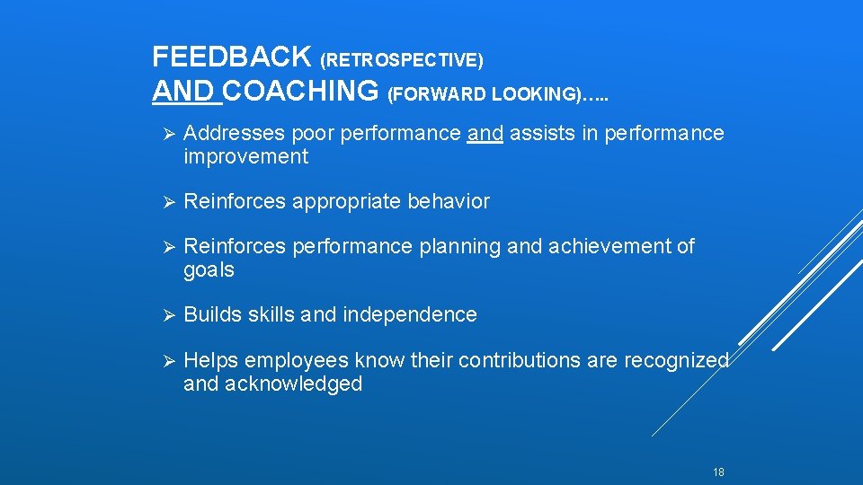 FEEDBACK (RETROSPECTIVE) AND COACHING (FORWARD LOOKING)…. . Ø Addresses poor performance and assists in FEEDBACK (RETROSPECTIVE) AND COACHING (FORWARD LOOKING)…. . Ø Addresses poor performance and assists in