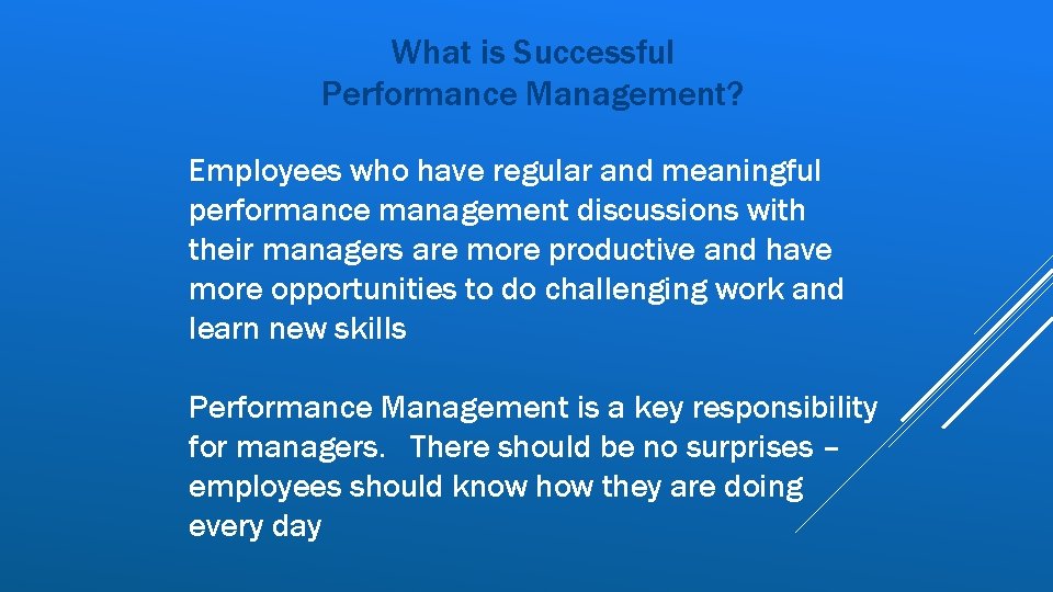 What is Successful Performance Management? Employees who have regular and meaningful performance management discussions What is Successful Performance Management? Employees who have regular and meaningful performance management discussions