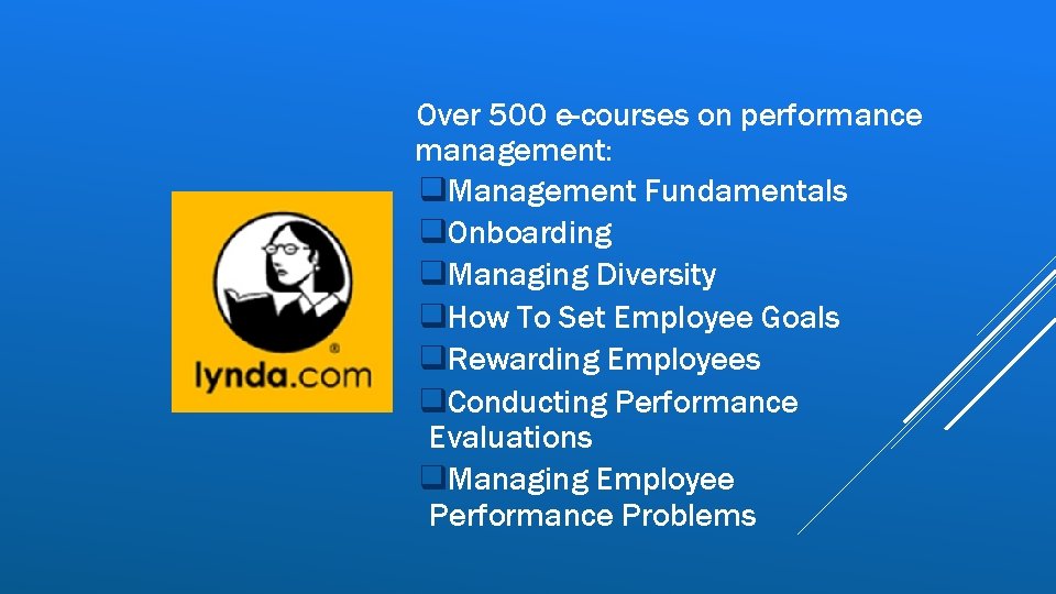 Over 500 e-courses on performance management: q. Management Fundamentals q. Onboarding q. Managing Diversity Over 500 e-courses on performance management: q. Management Fundamentals q. Onboarding q. Managing Diversity