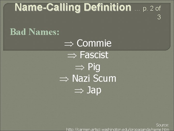 Name-Calling Definition … p. 2 of 3 Bad Names: Þ Commie Þ Fascist Þ
