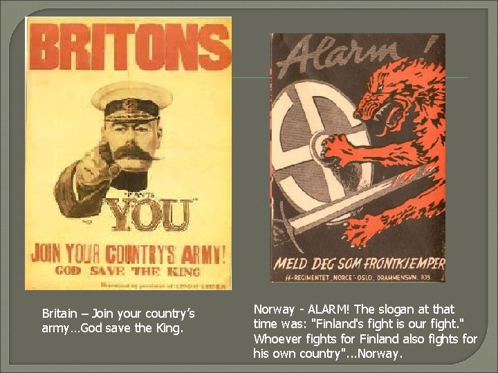 Britain – Join your country’s army…God save the King. Norway - ALARM! The slogan
