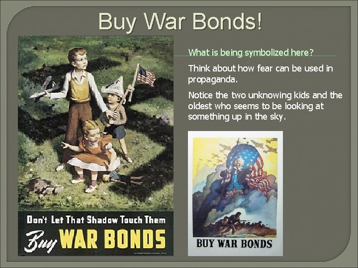 Buy War Bonds! What is being symbolized here? Think about how fear can be