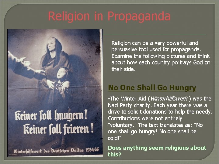 Religion in Propaganda Religion can be a very powerful and persuasive tool used for