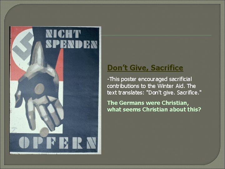Don’t Give, Sacrifice -This poster encouraged sacrificial contributions to the Winter Aid. The text