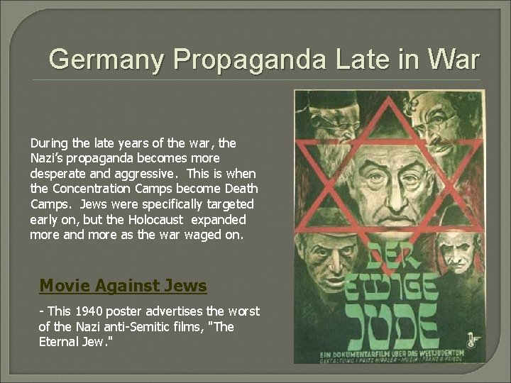 Germany Propaganda Late in War During the late years of the war, the Nazi’s