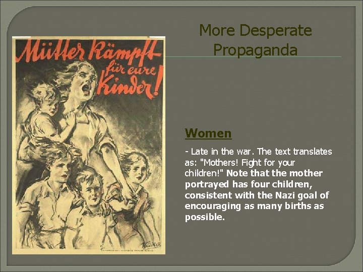 More Desperate Propaganda Women - Late in the war. The text translates as: "Mothers!