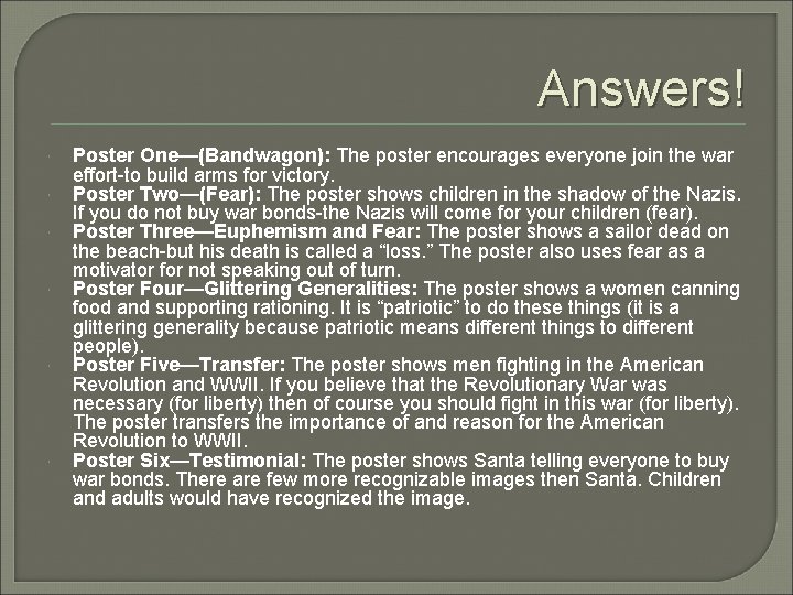 Answers! Poster One—(Bandwagon): The poster encourages everyone join the war effort-to build arms for