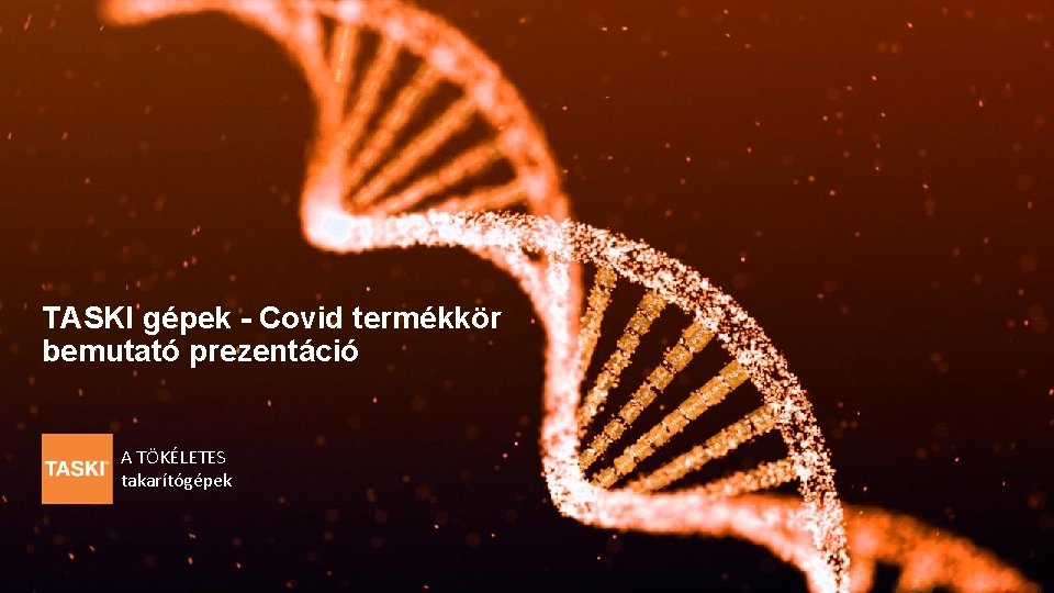 TASKI gépek - Covid termékkör bemutató prezentáció A TÖKÉLETES takarítógépek 