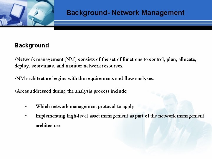 Background- Network Management Background • Network management (NM) consists of the set of functions