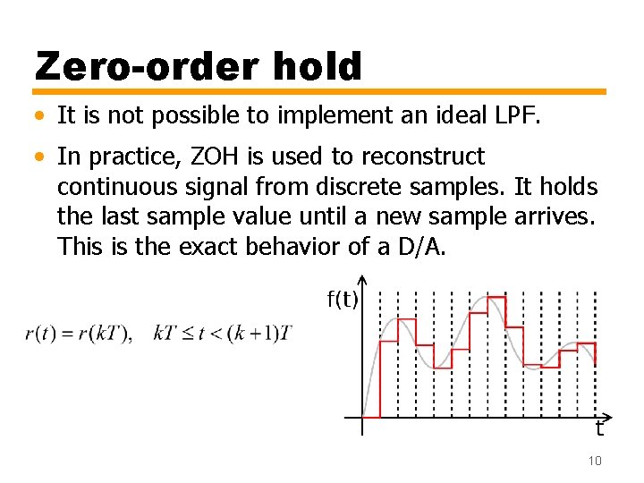 Zero-order hold • It is not possible to implement an ideal LPF. • In