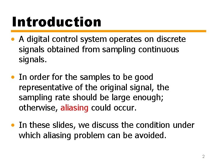 Introduction • A digital control system operates on discrete signals obtained from sampling continuous