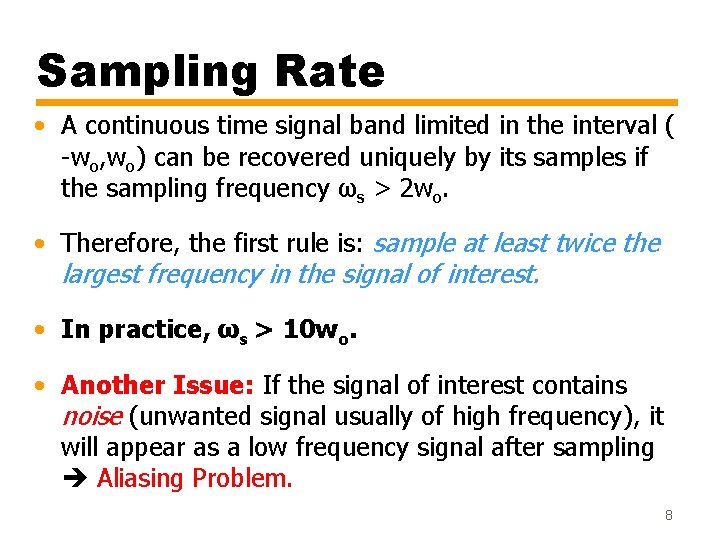 Sampling Rate • A continuous time signal band limited in the interval ( -wo,