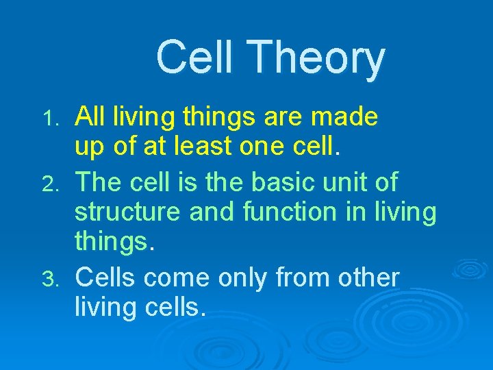 Cell Theory All living things are made up of at least one cell. 2.