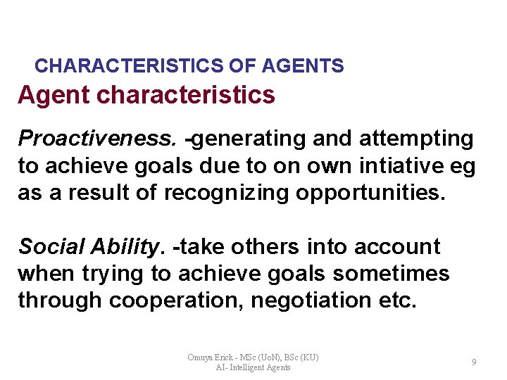 CHARACTERISTICS OF AGENTS Agent characteristics Proactiveness. -generating and attempting to achieve goals due to CHARACTERISTICS OF AGENTS Agent characteristics Proactiveness. -generating and attempting to achieve goals due to