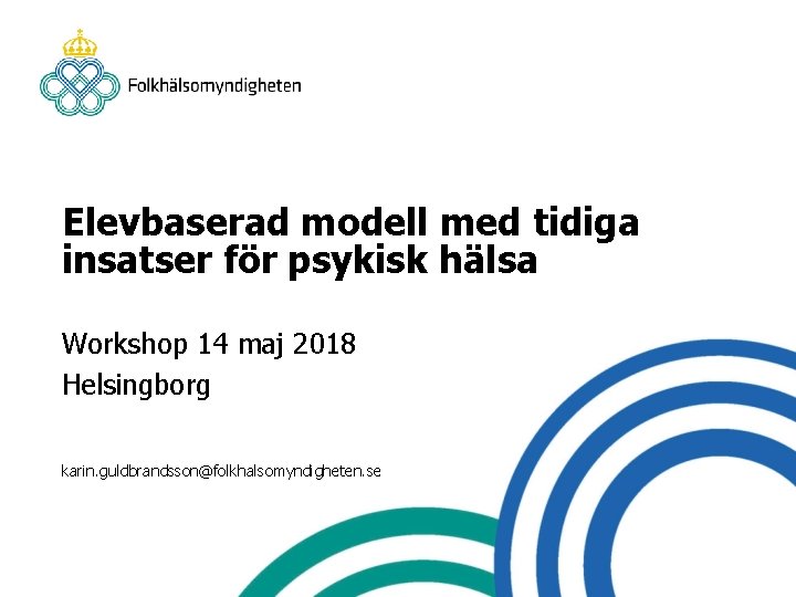 Elevbaserad modell med tidiga insatser för psykisk hälsa Workshop 14 maj 2018 Helsingborg karin.