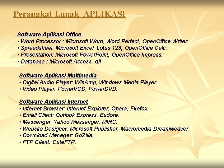 Perangkat Lunak APLIKASI Software Aplikasi Office • Word Processor : Microsoft Word, Word Perfect,