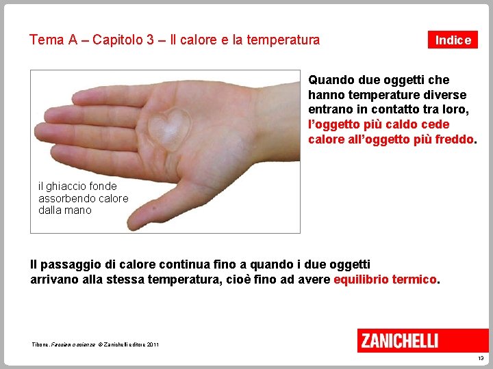 Tema A – Capitolo 3 – Il calore e la temperatura Indice Quando due