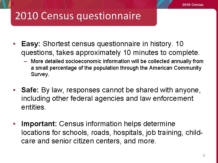 2010 Census questionnaire • Easy: Shortest census questionnaire in history. 10 questions, takes approximately