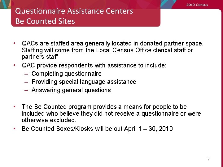 Questionnaire Assistance Centers Be Counted Sites • QACs are staffed area generally located in