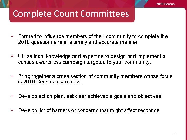 Complete Count Committees • Formed to influence members of their community to complete the