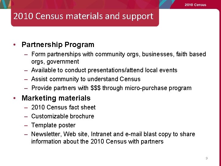 2010 Census materials and support • Partnership Program – Form partnerships with community orgs,