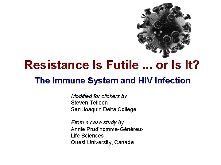 Resistance Is Futile. . . or Is It? The Immune System and HIV Infection