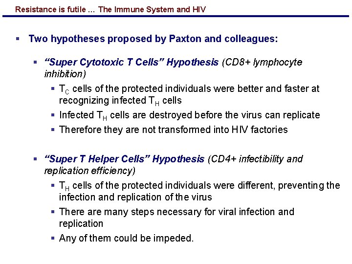 Resistance is futile … The Immune System and HIV § Two hypotheses proposed by