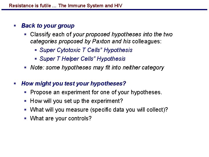 Resistance is futile … The Immune System and HIV § Back to your group